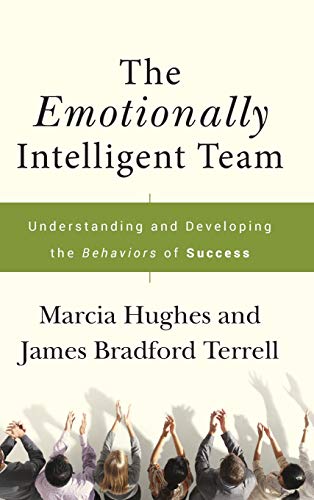 The Emotionally Intelligent Team: Understanding and Developing the Behaviors of Success von Jossey-Bass